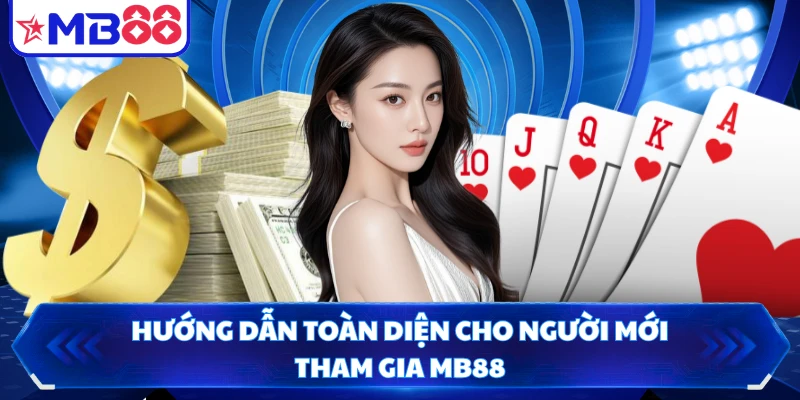 Hướng dẫn toàn diện cho người mới tham gia MB88