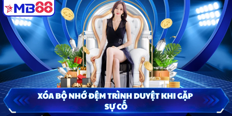 Xóa bộ nhớ đệm trình duyệt khi gặp sự cố